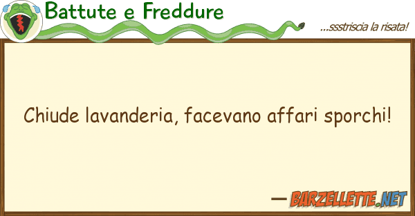 Battute e Freddure chiude lavanderia, facevano affari sporc