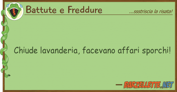 Battute e Freddure chiude lavanderia, facevano affari sporc