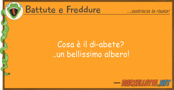 Battute e Freddure cosa è di-abete?..un bellissimo albe