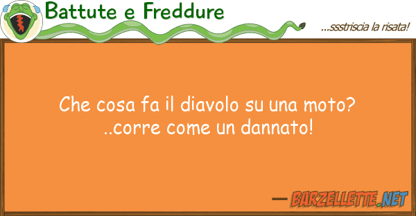 Battute e Freddure cosa fa diavolo moto?..cor