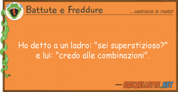 Battute e Freddure ho detto ladro: "sei superstizioso?