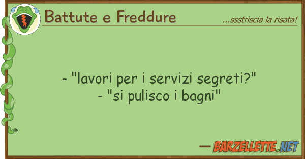 Battute e Freddure - "lavori servizi segreti?" - "si