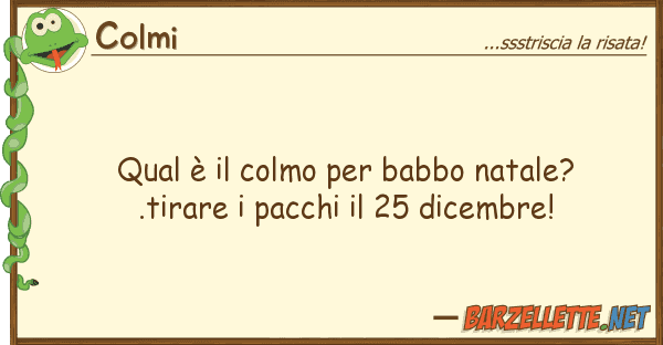 Colmi qual è colmo babbo natale?.tirar