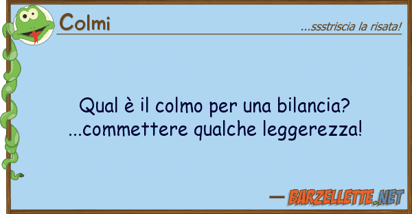 Colmi qual è colmo bilancia?...com