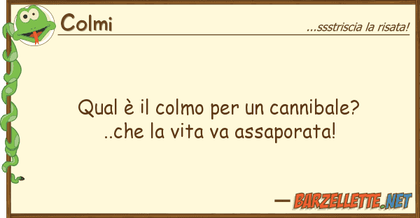 Colmi qual è colmo cannibale?..che
