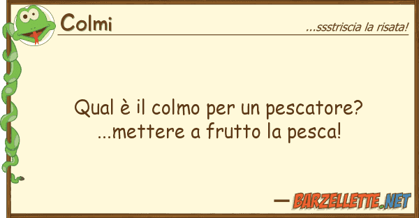 Colmi qual è colmo pescatore?...met