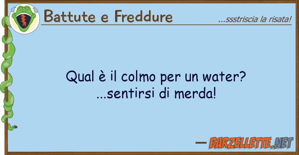 Battute e Freddure qual è colmo water? ...sentir
