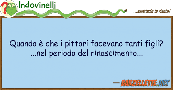 Indovinelli quando è pittori facevano tanti f