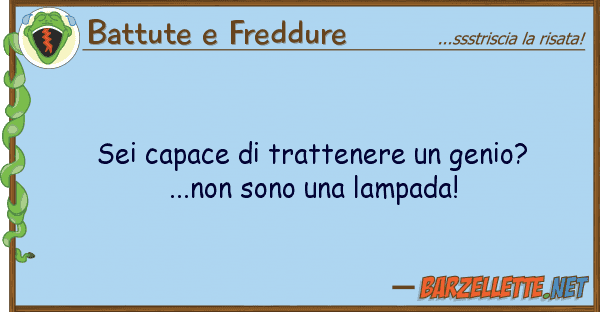 Battute e Freddure sei capace trattenere genio?...non