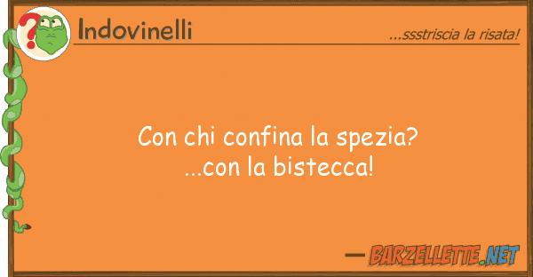Indovinelli confina spezia?...con bist