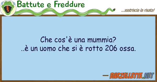 Battute e Freddure cos'è mummia?..è uomo s