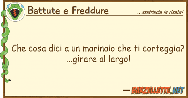 Battute e Freddure cosa dici marinaio corte