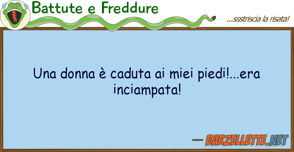 Battute e Freddure donna è caduta piedi!...era