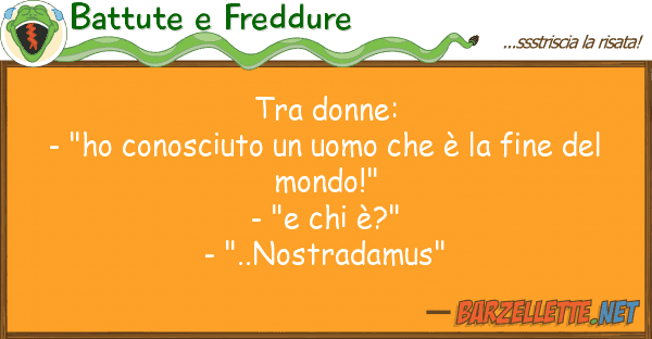 Battute e Freddure donne: - "ho conosciuto uomo