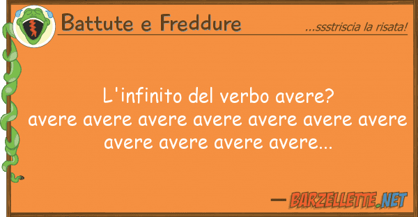 Battute e Freddure l'infinito verbo avere? avere avere