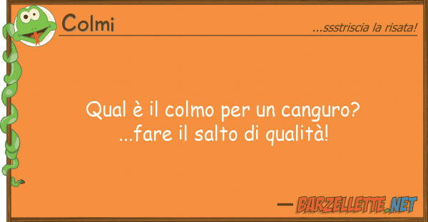 Colmi qual è colmo canguro?...fare