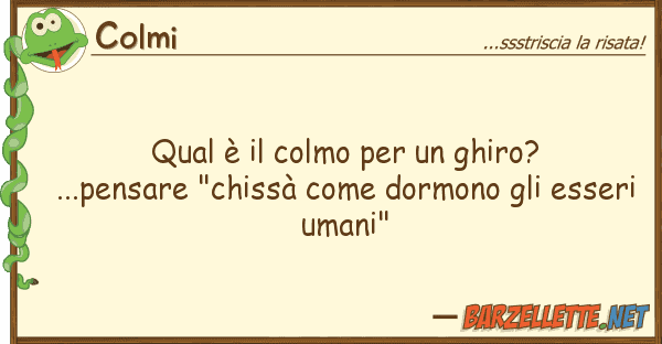 Colmi qual è colmo ghiro?...pensare