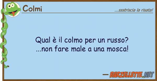 Colmi qual è colmo russo?...non far