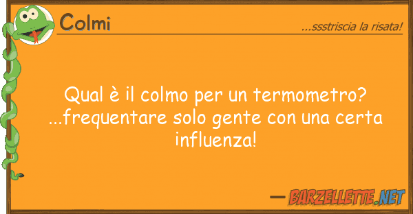 Colmi qual è colmo termometro?...fr