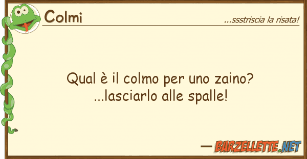 Colmi qual è colmo zaino?...lascia