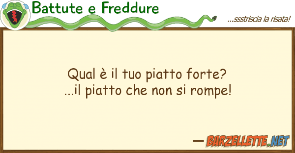 Battute e Freddure qual è piatto forte?...il piatto