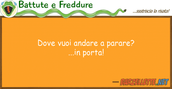 Battute e Freddure vuoi andare parare?...in porta!