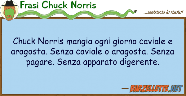 Frasi Chuck Norris chuck norris mangia ogni giorno caviale