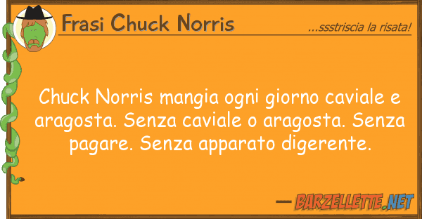 Frasi Chuck Norris chuck norris mangia ogni giorno caviale