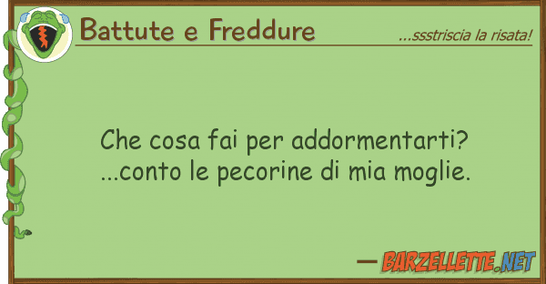 Battute e Freddure cosa fai addormentarti?...conto