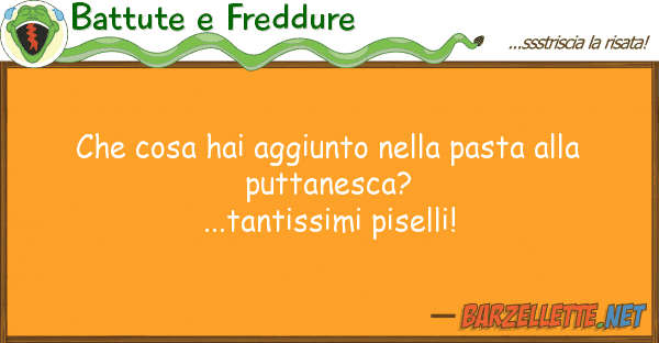 Battute e Freddure cosa hai aggiunto pasta p