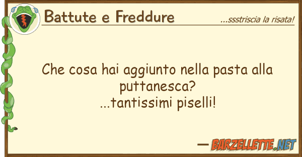 Battute e Freddure cosa hai aggiunto pasta p