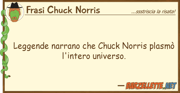 Frasi Chuck Norris leggende narrano chuck norris plasm?