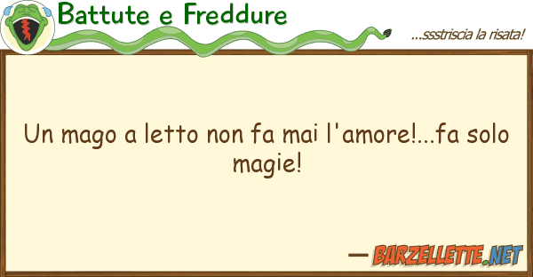 Battute e Freddure mago letto fa mai l'amore!...fa