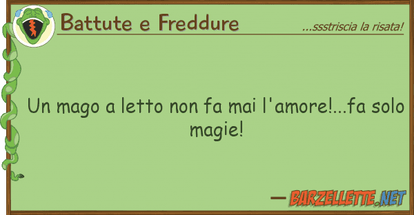 Battute e Freddure mago letto fa mai l'amore!...fa