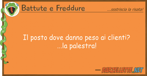 Battute e Freddure posto danno peso clienti? ...