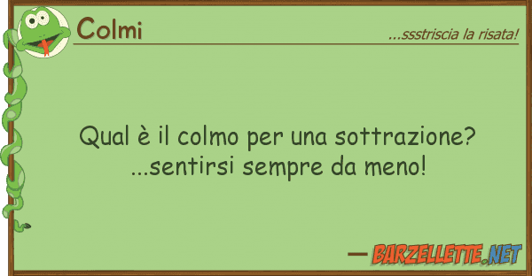 Colmi qual è colmo sottrazione?...