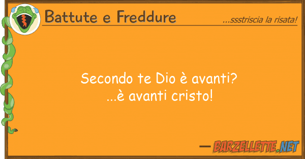 Battute e Freddure secondo te dio è avanti?...è avanti cr