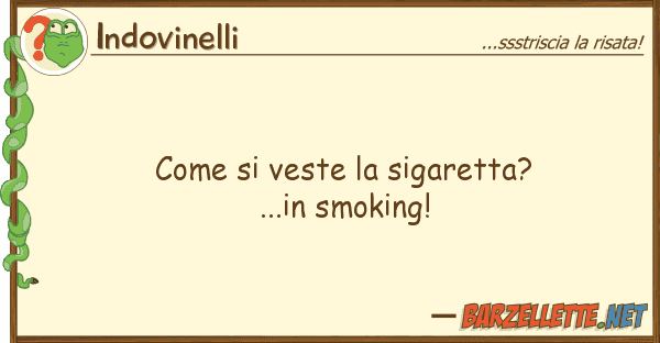 Indovinelli veste sigaretta?...in smoking