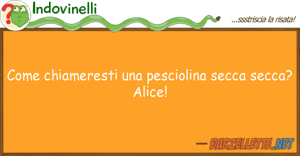Indovinelli chiameresti pesciolina secca