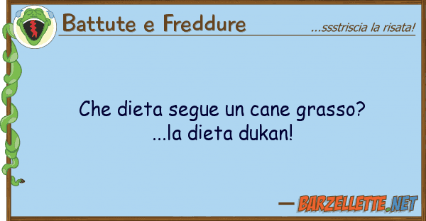 Battute e Freddure dieta segue cane grasso?...la die