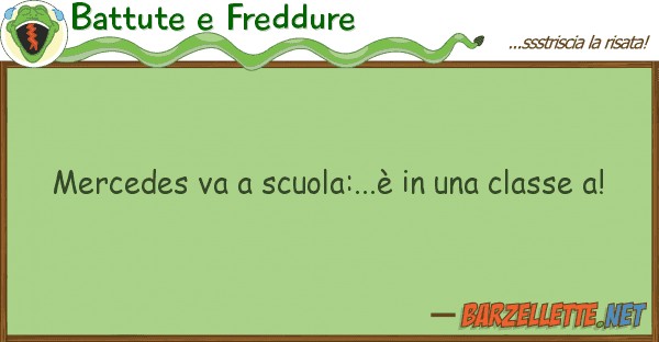 Battute e Freddure mercedes va scuola:...è classe