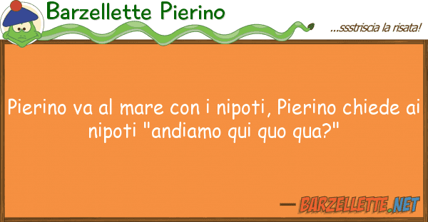 Barzellette Pierino pierino va mare nipoti, pierino