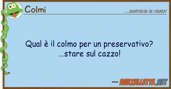 Colmi qual è colmo preservativo?...