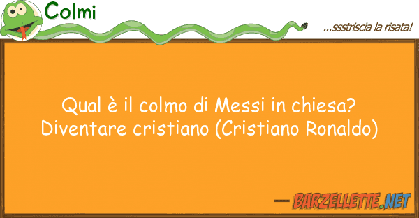 Colmi qual è colmo messi chiesa? di