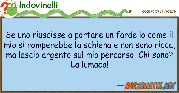 Indovinelli riuscisse portare fardello
