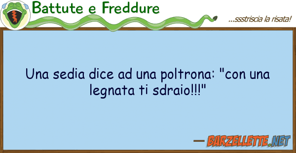 Battute e Freddure sedia dice poltrona: "con