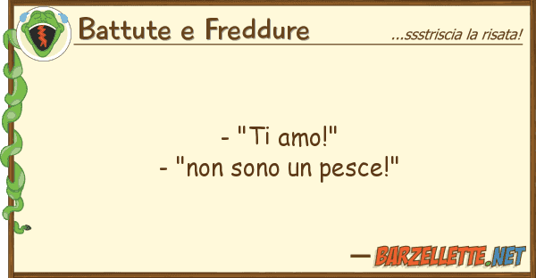 Battute e Freddure - "ti amo!" - "non sono pesce!"