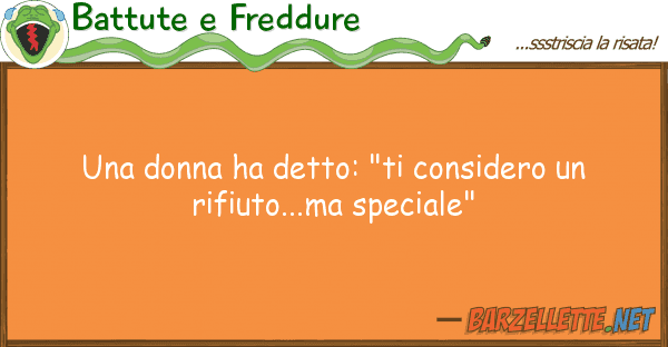 Battute e Freddure donna ha detto: "ti considero rif