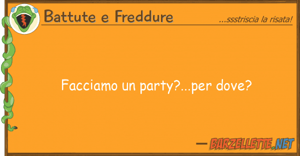 Battute e Freddure facciamo party?...per dove?