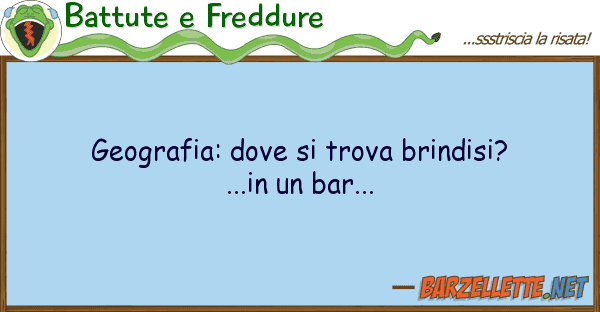 Battute e Freddure geografia: trova brindisi?...in